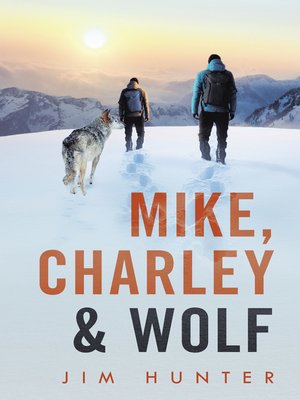 cover image of Mike, Charley & Wolf
